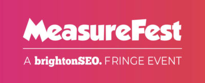 MeasureFest - a brightonSEO fringe event